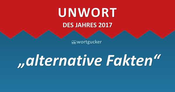 Unwort des Jahres 2017: Alternative Fakten
