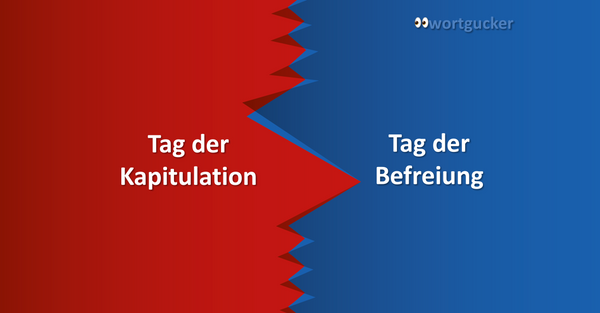 Tag der Befreiung vs. Tag der Kapitulation